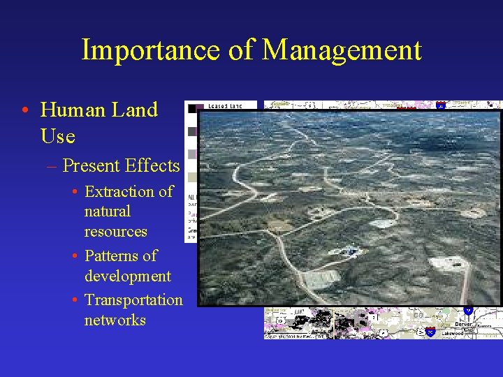 Importance of Management • Human Land Use – Present Effects • Extraction of natural