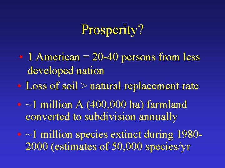 Prosperity? • 1 American = 20 -40 persons from less developed nation • Loss