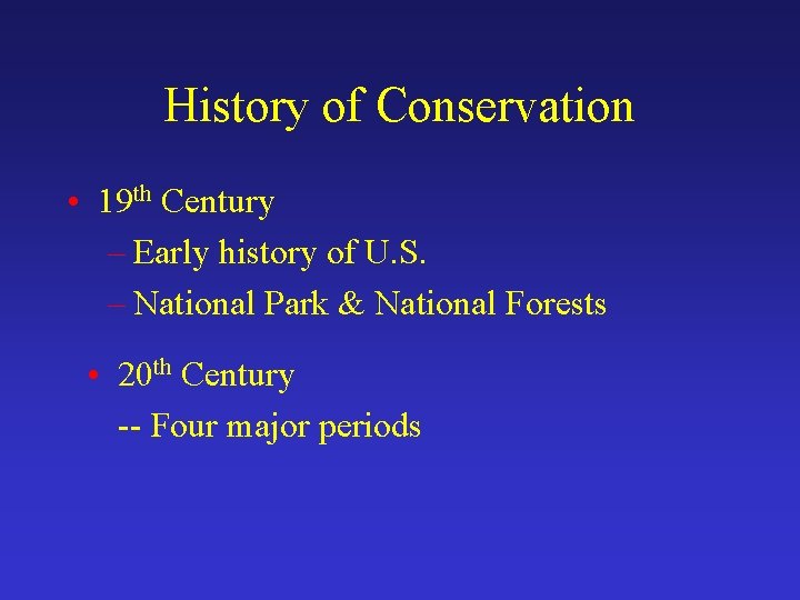 History of Conservation • 19 th Century – Early history of U. S. –
