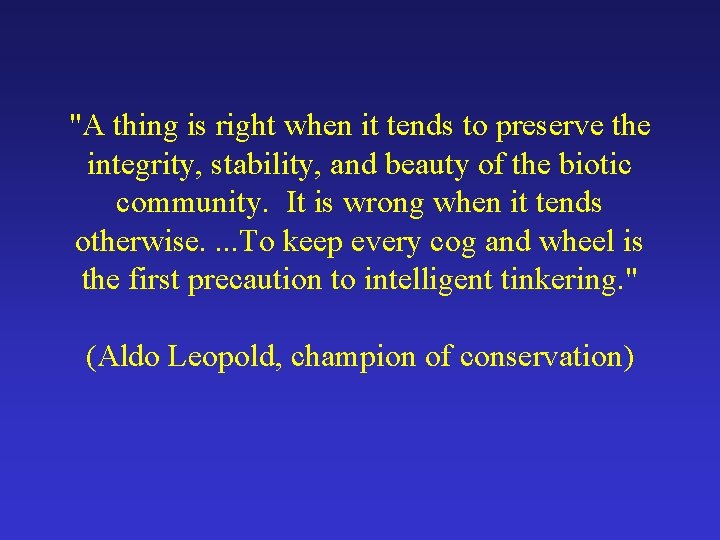 "A thing is right when it tends to preserve the integrity, stability, and beauty
