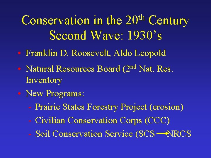 Conservation in the 20 th Century Second Wave: 1930’s • Franklin D. Roosevelt, Aldo