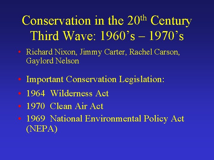 Conservation in the 20 th Century Third Wave: 1960’s – 1970’s • Richard Nixon,