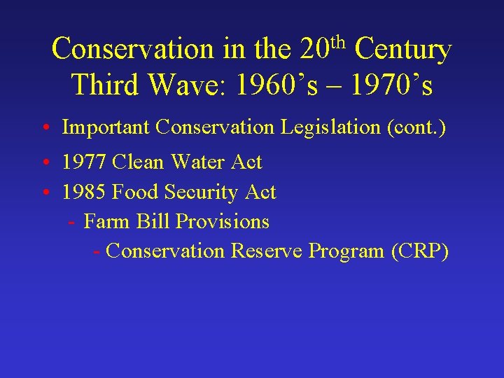 Conservation in the 20 th Century Third Wave: 1960’s – 1970’s • Important Conservation