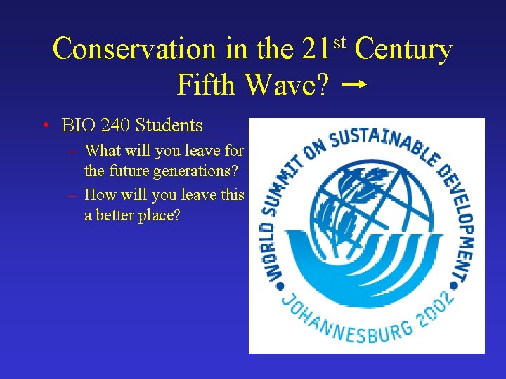 Conservation in the 21 st Century Fifth Wave? • BIO 240 Students – What