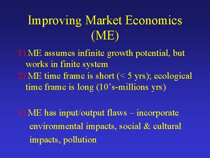Improving Market Economics (ME) 1) ME assumes infinite growth potential, but works in finite