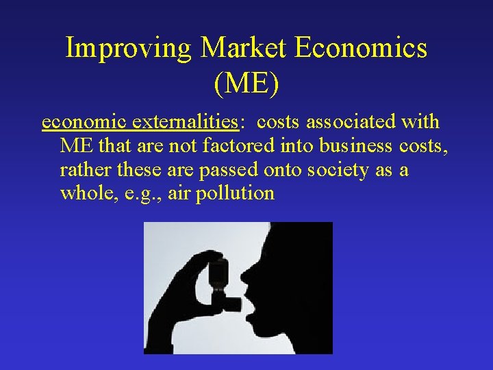 Improving Market Economics (ME) economic externalities: costs associated with ME that are not factored