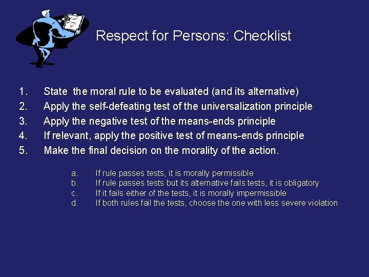 Respect for Persons: Checklist 1. 2. 3. 4. 5. State the moral rule to