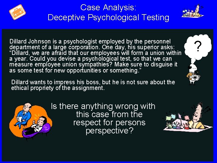 Case Analysis: Deceptive Psychological Testing Dillard Johnson is a psychologist employed by the personnel