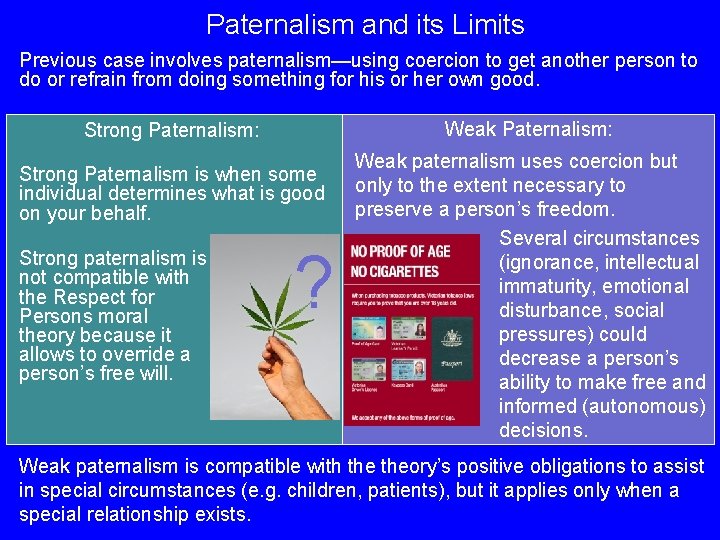 Paternalism and its Limits Previous case involves paternalism—using coercion to get another person to