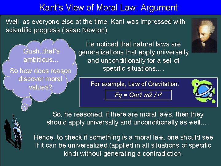 Kant’s View of Moral Law: Argument Well, as everyone else at the time, Kant