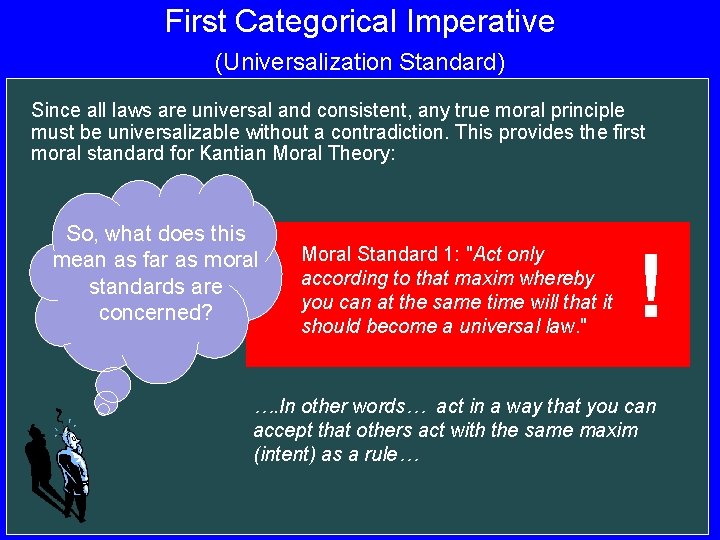 First Categorical Imperative (Universalization Standard) Since all laws are universal and consistent, any true