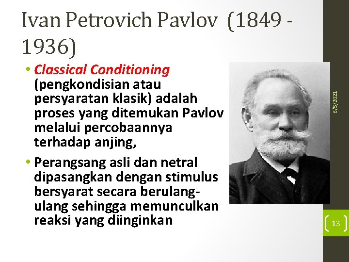  • Classical Conditioning (pengkondisian atau persyaratan klasik) adalah proses yang ditemukan Pavlov melalui