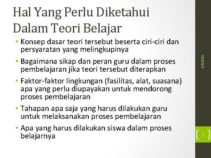  • Konsep dasar teori tersebut beserta ciri-ciri dan persyaratan yang melingkupinya • Bagaimana