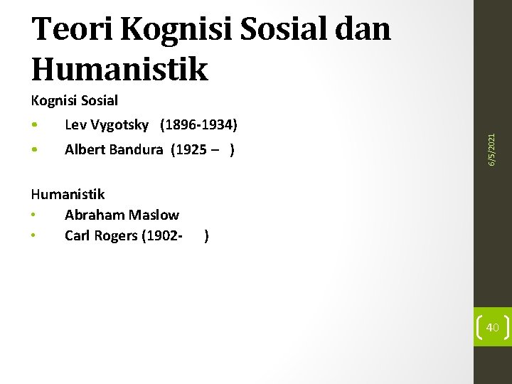 Teori Kognisi Sosial dan Humanistik • Lev Vygotsky (1896 -1934) • Albert Bandura (1925