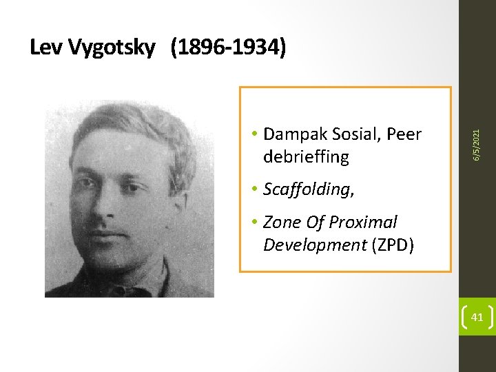  • Dampak Sosial, Peer debrieffing 6/5/2021 Lev Vygotsky (1896 -1934) • Scaffolding, •