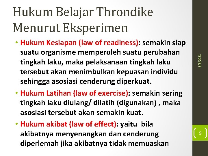  • Hukum Kesiapan (law of readiness): semakin siap suatu organisme memperoleh suatu perubahan