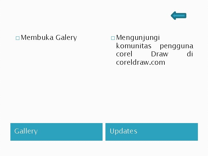 � Membuka Gallery Galery � Mengunjungi komunitas pengguna corel Draw di coreldraw. com Updates