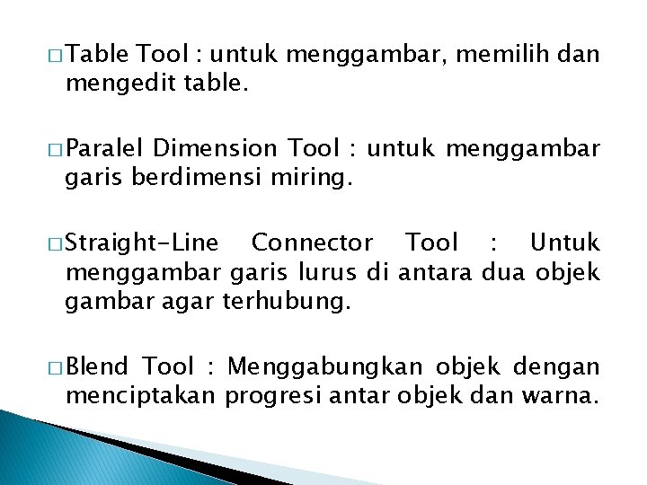 � Table Tool : untuk menggambar, memilih dan mengedit table. � Paralel Dimension Tool