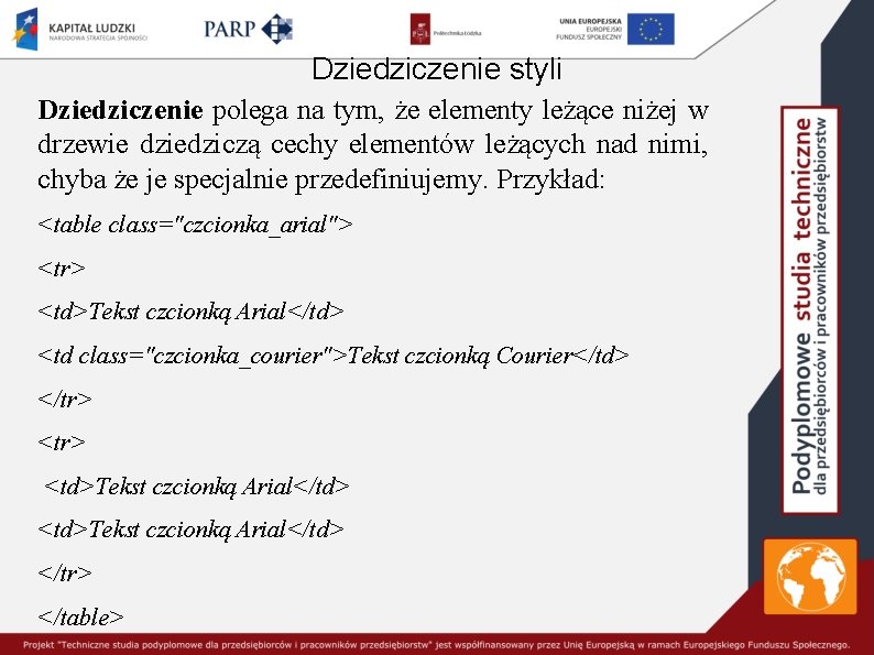 Dziedziczenie styli Dziedziczenie polega na tym, że elementy leżące niżej w drzewie dziedziczą cechy