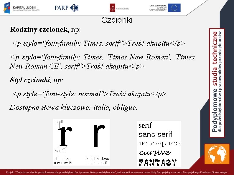 Czcionki Rodziny czcionek, np: <p style="font-family: Times, serif">Treść akapitu</p> <p style="font-family: Times, 'Times New