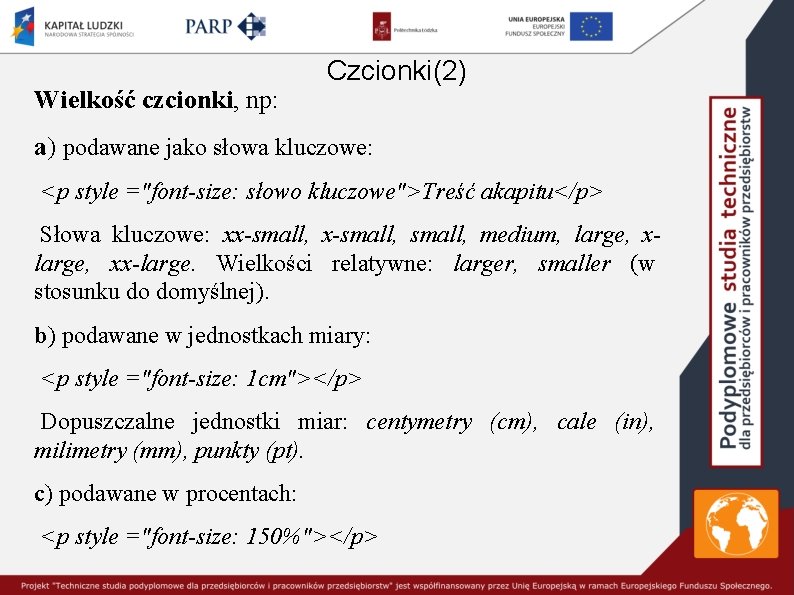 Wielkość czcionki, np: Czcionki(2) a) podawane jako słowa kluczowe: <p style ="font-size: słowo kluczowe">Treść