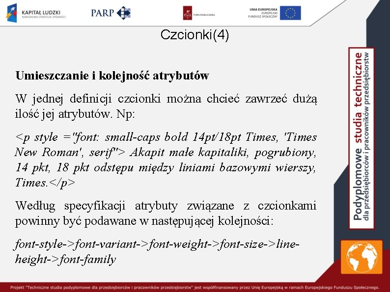 Czcionki(4) Umieszczanie i kolejność atrybutów W jednej definicji czcionki można chcieć zawrzeć dużą ilość