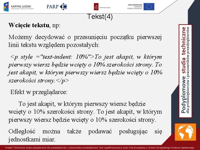 Tekst(4) Wcięcie tekstu, np: Możemy decydować o przesunięciu początku pierwszej linii tekstu względem pozostałych: