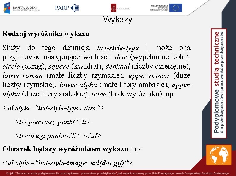 Wykazy Rodzaj wyróżnika wykazu Służy do tego definicja list-style-type i może ona przyjmować następujące