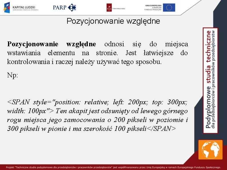 Pozycjonowanie względne odnosi się do miejsca wstawiania elementu na stronie. Jest łatwiejsze do kontrolowania