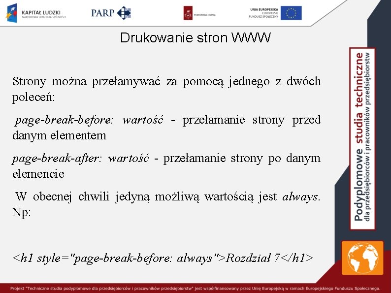 Drukowanie stron WWW Strony można przełamywać za pomocą jednego z dwóch poleceń: page-break-before: wartość