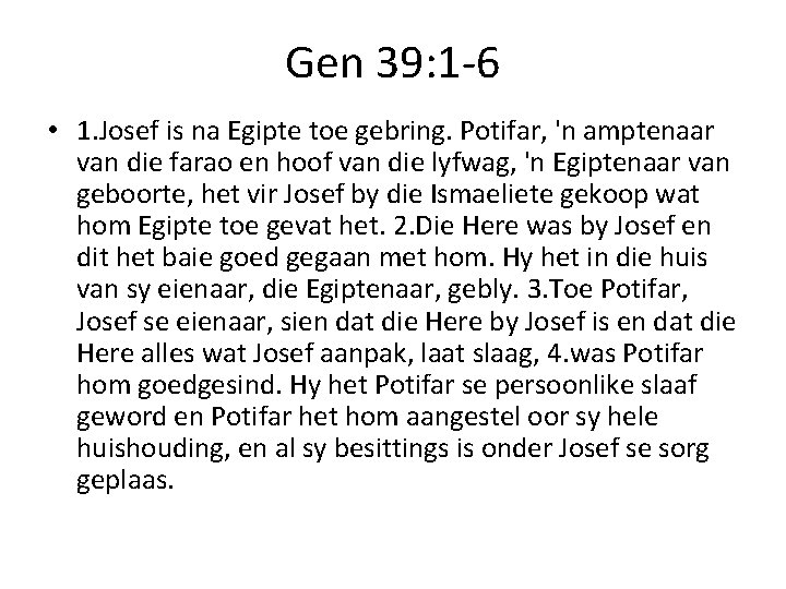 Gen 39: 1 -6 • 1. Josef is na Egipte toe gebring. Potifar, 'n