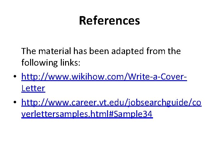 References The material has been adapted from the following links: • http: //www. wikihow.