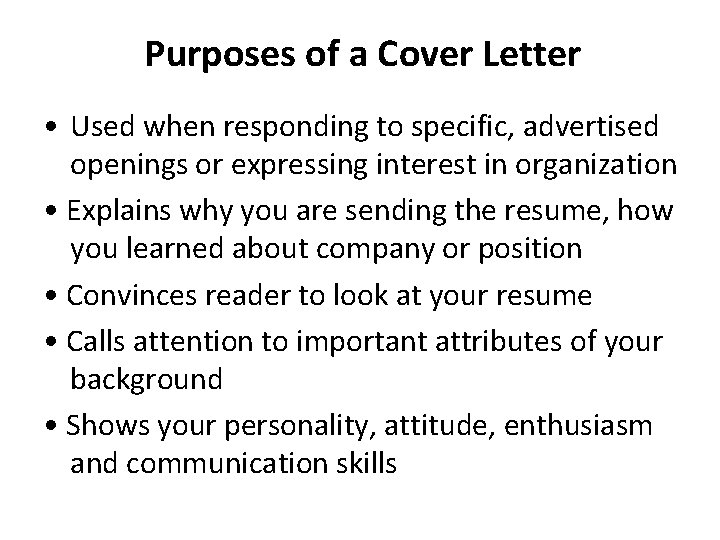 Purposes of a Cover Letter • Used when responding to specific, advertised openings or