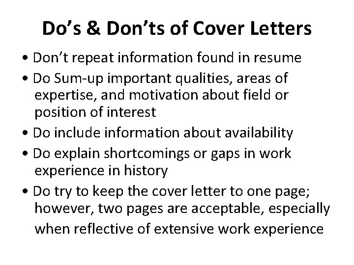 Do’s & Don’ts of Cover Letters • Don’t repeat information found in resume •