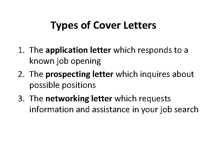 Types of Cover Letters 1. The application letter which responds to a known job