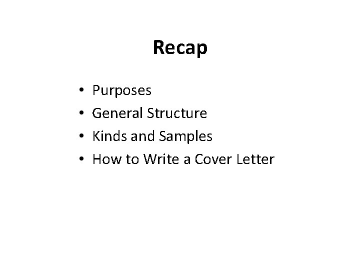 Recap • • Purposes General Structure Kinds and Samples How to Write a Cover