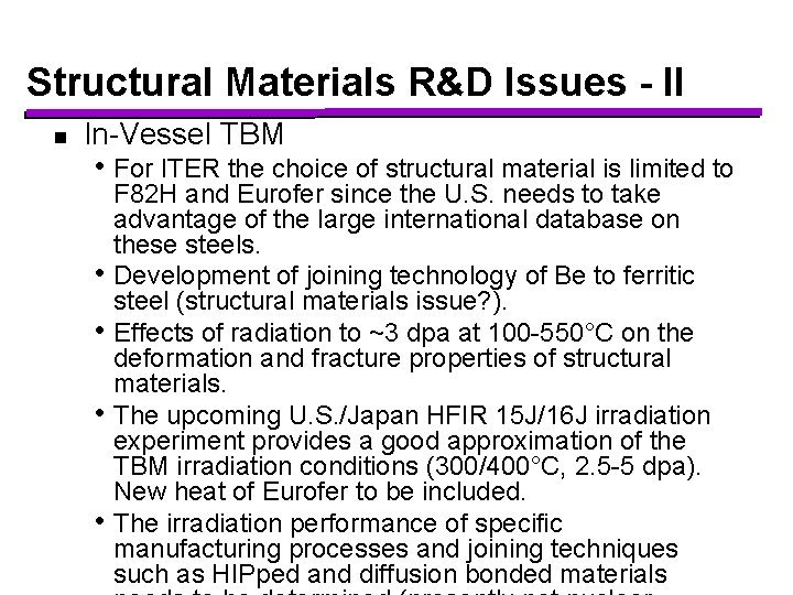 Structural Materials R&D Issues - II n In-Vessel TBM • For ITER the choice