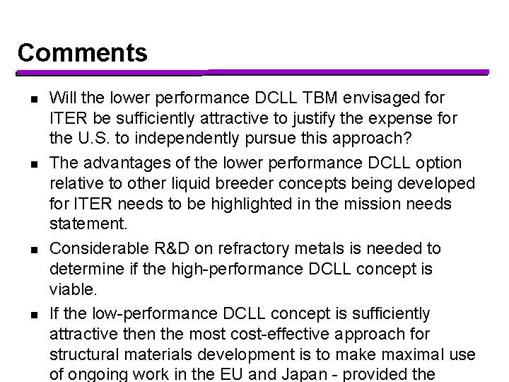 Comments n n Will the lower performance DCLL TBM envisaged for ITER be sufficiently
