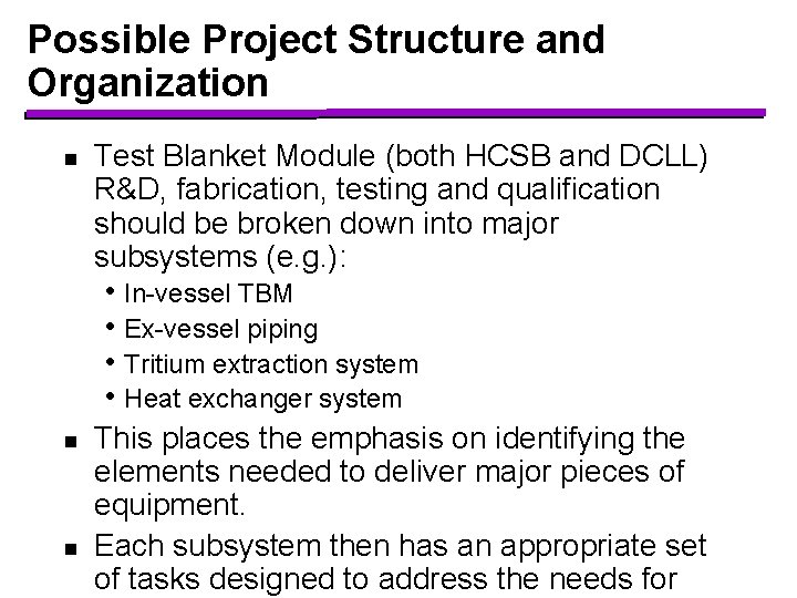 Possible Project Structure and Organization n Test Blanket Module (both HCSB and DCLL) R&D,