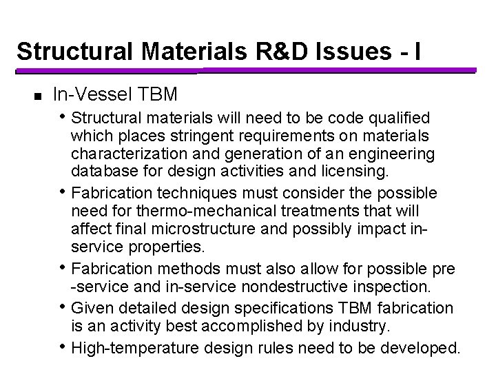 Structural Materials R&D Issues - I n In-Vessel TBM • Structural materials will need