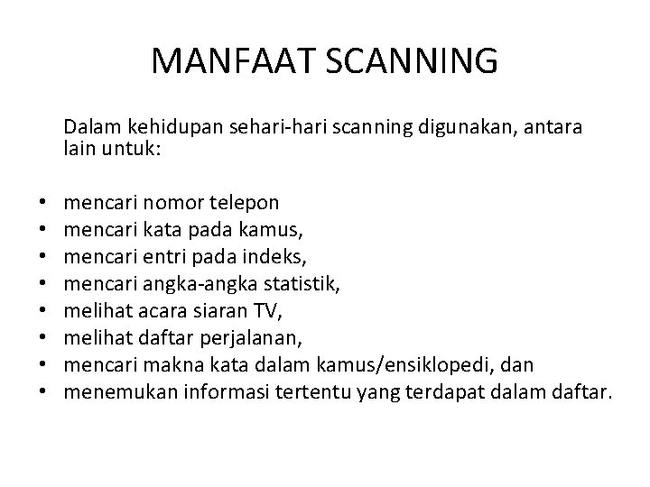 MANFAAT SCANNING Dalam kehidupan sehari-hari scanning digunakan, antara lain untuk: • • mencari nomor