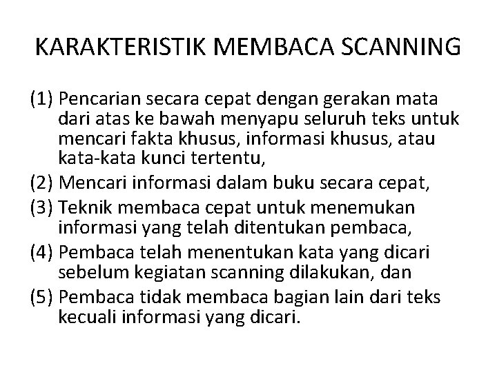 KARAKTERISTIK MEMBACA SCANNING (1) Pencarian secara cepat dengan gerakan mata dari atas ke bawah