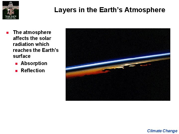 Layers in the Earth’s Atmosphere The atmosphere affects the solar radiation which reaches the