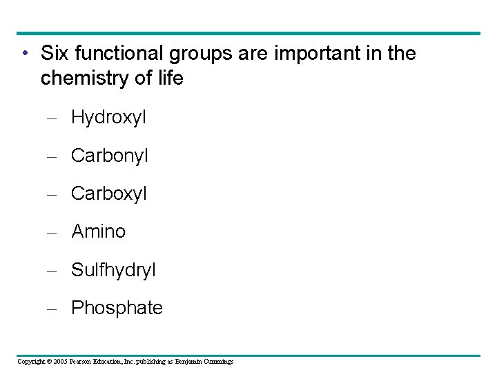  • Six functional groups are important in the chemistry of life – Hydroxyl