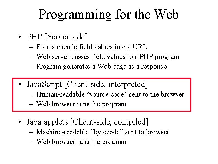 Programming for the Web • PHP [Server side] – Forms encode field values into