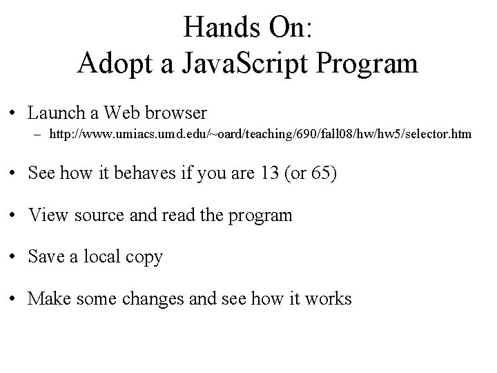 Hands On: Adopt a Java. Script Program • Launch a Web browser – http:
