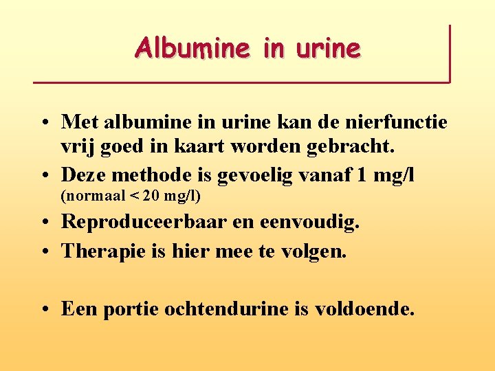 Albumine in urine • Met albumine in urine kan de nierfunctie vrij goed in