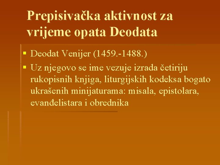 Prepisivačka aktivnost za vrijeme opata Deodata § Deodat Venijer (1459. -1488. ) § Uz