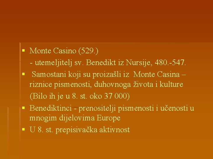 § Monte Casino (529. ) - utemeljitelj sv. Benedikt iz Nursije, 480. -547. §
