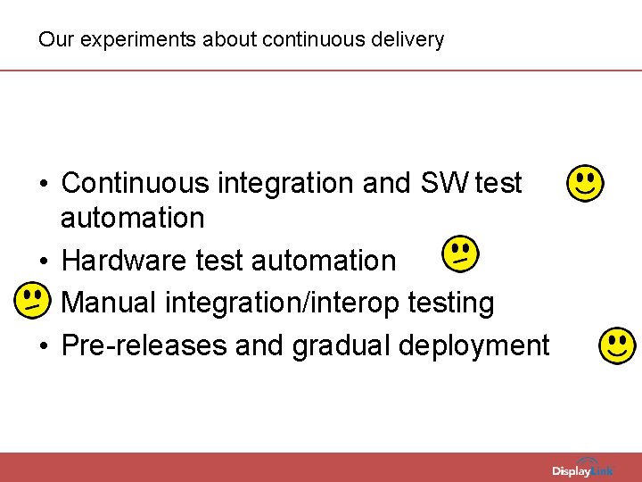 Our experiments about continuous delivery • Continuous integration and SW test automation • Hardware